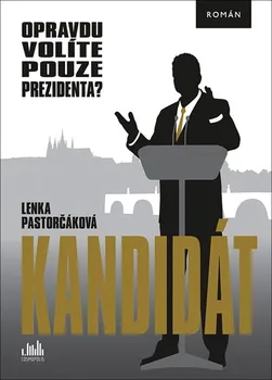 Kniha Kandidát: Opravdu volíte pouze prezidenta? - Lenka Pastorčáková (2022) [E-kniha]
