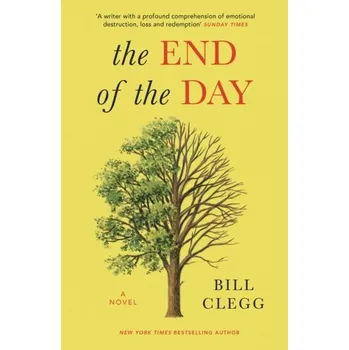 Beletrie pro dospělé The End of the Day - Clegg, Bill [EN] (2021, Měkká, Random House UK Ltd)