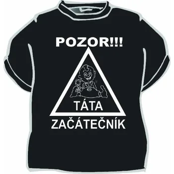 Pánské tričko Tričko - Pozor táta začátečník - XXXL
