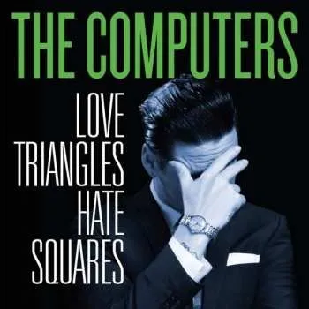 Zahraniční hudba CD The Computers: Love Triangles, Hate Squares 2013