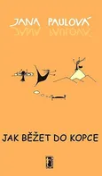 Jak běžet do kopce - Jana Paulová (2011) [E-kniha]