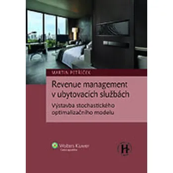 Revenue management v ubytovacích službách. Výstavba stochastického optimalizačního modelu