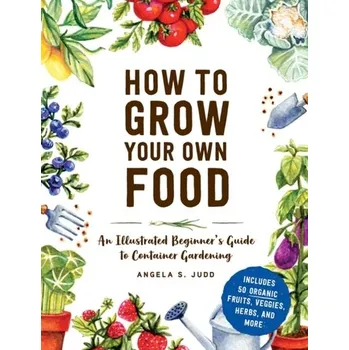 How to Grow Your Own Food - Judd, Angela S.