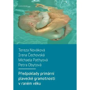 Kniha Předpoklady primární plavecké gramotnosti v raném věku - Irena Čechovská, Tereza Nováková, Petra Obytová, Michaela Pathyová (E-Kniha)