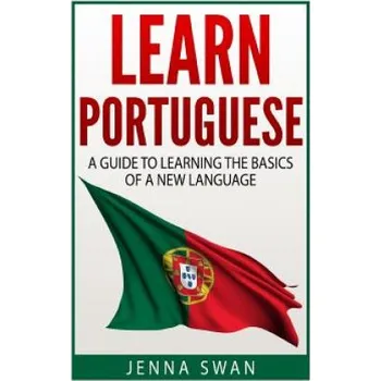 Cizojazyčná kniha Learn Portuguese: A Guide To Learning The Basics of A New Language – Jenna Swan (EN)