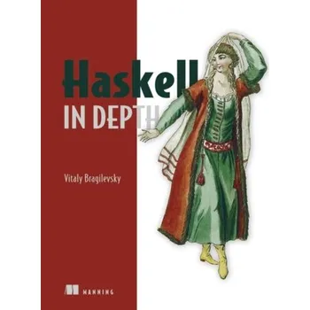 Technika Haskell in Depth - Bragilevsky, Vitaly