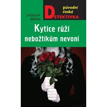 Kniha Kytice růží nebožtíkům nevoní - Ladislav Beran (E-Kniha)