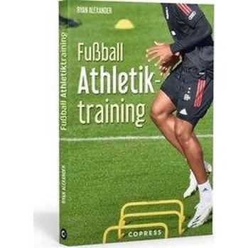 Fußball Athletiktraining - Alexander, Darsie; Ryan, Bartholomew