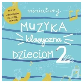 DVD film Miniatury. Muzyka klasyczna dzieciom cz.2 CD - praca zbiorowa
