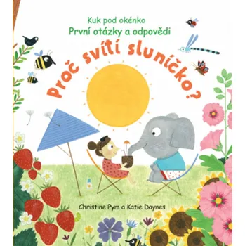 První čtění Svojtka & Co. Christine Pym, Katie Daynes | Proč svítí sluníčko? První otázky