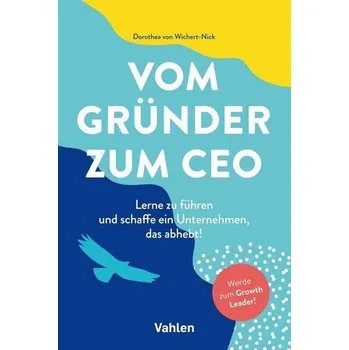 Vom Gründer zum CEO - Wichert-Nick, Dorothea von