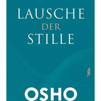 Lausche der Stille - Osho