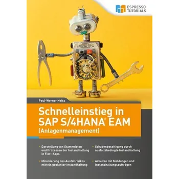 Schnelleinstieg in SAP S/4HANA EAM (Anlagenmanagement) - Neiss, Paul-Werner