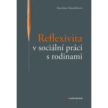 Kniha Reflexivita v sociální práci s rodinami - Kateřina Glumbíková (E-Kniha)