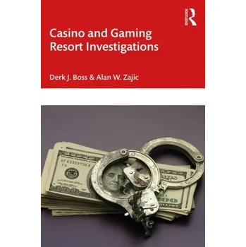 Casino and Gaming Resort Investigations - Boss, Derk J. (DJ Boss and Associates, Las Vegas, Nevada, USA); Zajic, Alan W. (Security/GamingConsultant, Wadsworth, N