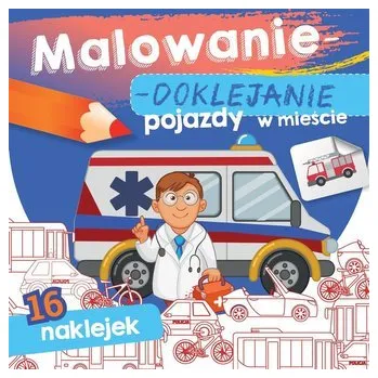 První čtění Malowanie-doklejanie. Pojazdy w mieście - Danuta Klimkiewicz, Maria Kwiecień Wydawnictwo Skrzat, Wiesław Drabik