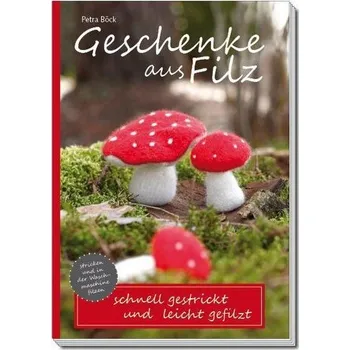 Geschenke aus Filz - Petra Bock