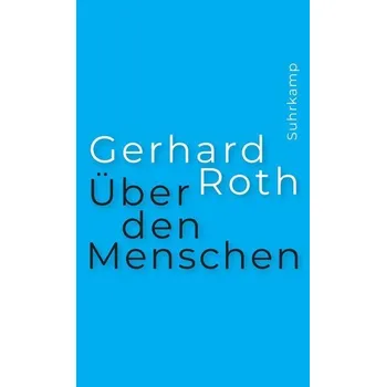 Über den Menschen - Roth, Gerhard
