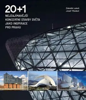 Umění 20 + 1: Nejzajímavější koncertní stavby světa jako inspirace pro Prahu - Josef Pleskot, Zdeněk Lukeš (2021, flexo)