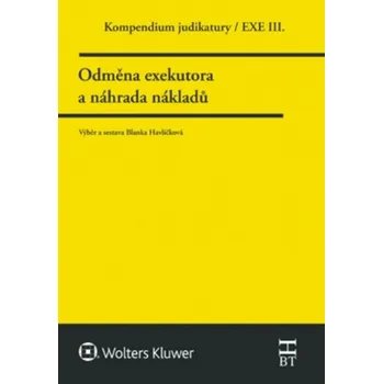 Kompendium judikatury Odměna exekutora a náhrada nákladů - Blanka Havlíčková