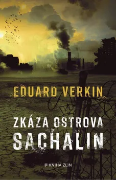 Zkáza ostrova Sachalin - Eduard Verkin (2021, brožovaná)