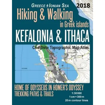 Cestování Kefalonia & Ithaca Complete Topographic Map Atlas 1: 30000 Greece Ionian Sea Hiking & Walking in Greek Islands Home of Odysseus in Homer's Odyssey: Trails, Hikes & Walks Topographic Map – Sergio Mazitto (EN)