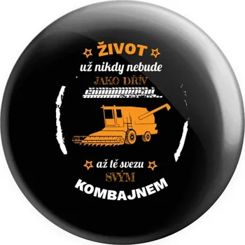 Placka Život už nebude jako dřív, až tě svezu svým kombajnem