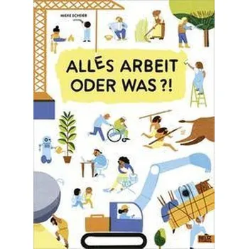 Příroda Alles Arbeit oder was?! - Scheier, Mieke