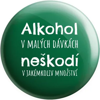 Placka Alkohol v malých dávkách neškodí v jakémkoliv množství