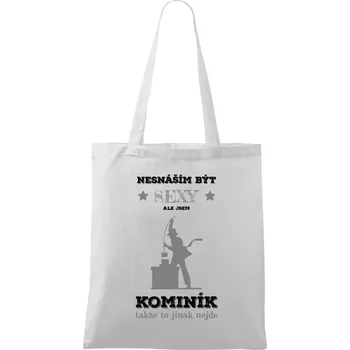 Látková taška Nesnáším být sexy, ale jsem kominík