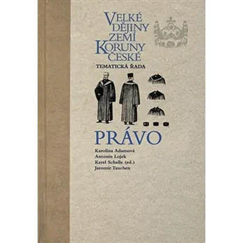 Velké dějiny zemí Koruny české: Právo - Karolína Adamová a kol. (2017, pevná)