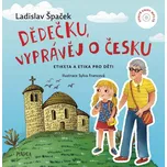 Dědečku, vyprávěj o Česku - Ladislav…