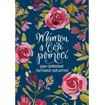 Mámou s Boží pomocí - Quin Sherrerová, Ruthanne Garlocková (2018, brožovaná)