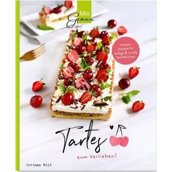 Tartes zum Verlieben! - Wild, Corinna
