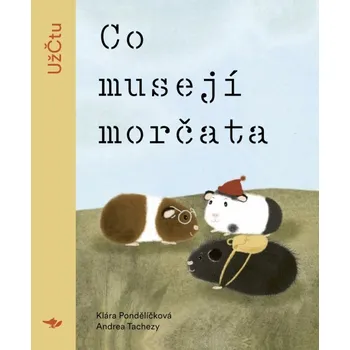 Pohádka Co musejí morčata - Klára Pondělíčková, Andrea Tachezy (2021, brožovaná)