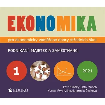 Ekonomika pro ekonomicky zaměřené obory SŠ 1: Podnikání, majetek a zaměstnanci - Petr Klínský a kol. (2021, brožovaná)