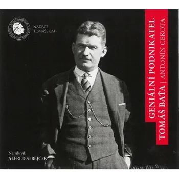 Geniální podnikatel Tomáš Baťa - Antonín Cekota (čte Alfred Strejček)