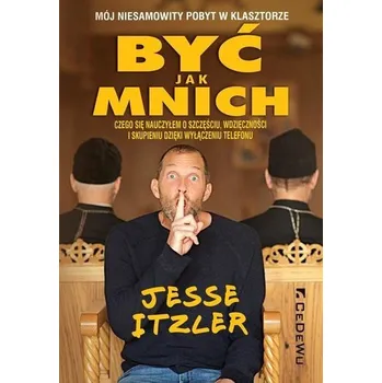 Literární biografie Być jak mnich - Mój niesamowity pobyt w klasztorze - Jesse Itzler