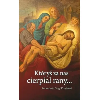 Któryś za nas cierpiał rany... - Praca zbiorowa