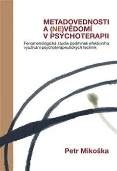 Metadovednosti a (ne)vědomí v psychoterapii - Petr Mikoška (2014, pevná)