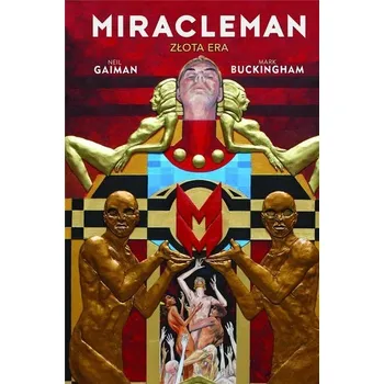 Miracleman. Złota Era - Neil Gaiman, Mark Buckingham