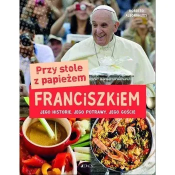 Przy stole z papieżem Franciszkiem - Roberto Alborghetti