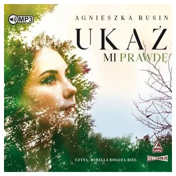 Ukaż mi prawdę. Audiobook - Agnieszka Rusin