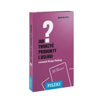 Fiszki. Jak tworzyć produkty i usługi? - Zofia Bernatowicz