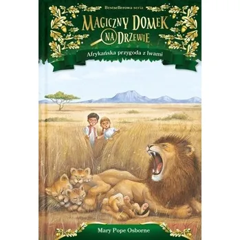 Magiczny domek na drzewie. Afrykańska przygoda z.. - MARY POPE OSBORNE