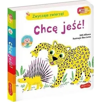 První čtění Chcę jeść! Akademia mądrego dziecka - S&S Alliance, Bea Lema