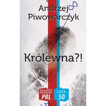 Najlepsze kryminały PRL. Królewna?! - Andrzej Piwowarczyk