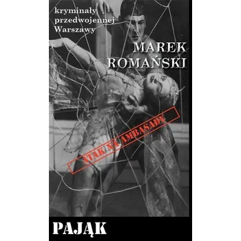 Kryminały przedwojennej W-wy. Pająk - Marek Romański