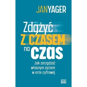 Zdążyć z czasem na czas. Jak zarządzać własnym.. - Joanna Racewicz