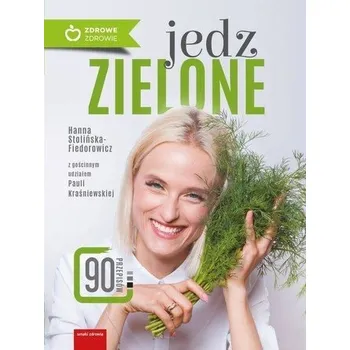 Jedz zielone - Paula Kraśniewska, Hanna Stolińska-Fiedorowicz